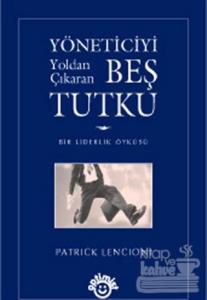 Yöneticiyi Yoldan Çıkaran Beş Tutku