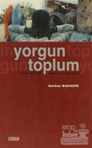 Yorgun Toplum Birey ve Kimlik Modernite ve Gelenek