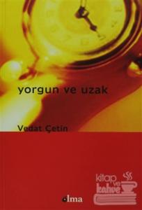Yorgun ve Uzak