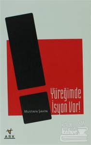 Yüreğimde İsyan Var!