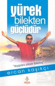 Yürek Bilekten Güçlüdür