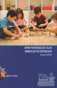 Zihin Yetersizliği Olan Bireyler ve Eğitimleri