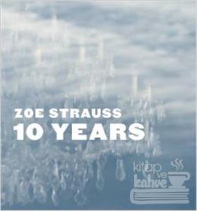 Zoe Strauss 10 Years (Ciltli)