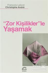 Zor Kişiliklerle Yaşamak