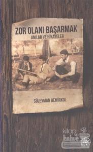 Zor Olanı Başarmak Anılar ve Hikayeler
