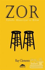 Zor, Felsefe, Maneviyat ve Bilim, Ray Clements