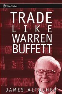 Trade Like Warren Buffett James Altucher