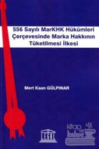 556 Sayılı MarKHK Hükümleri Çerçevesinde Marka Hakkının Tüketilmesi İlkesi