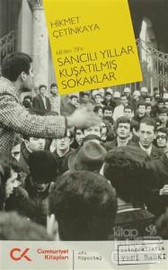 68'den 78'e Sancılı Yıllar Kuşatılmış Sokaklar