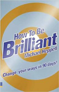 How To Be Brilliant Michael Heppell