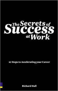 The Secrets of Success at Work Richard Hall