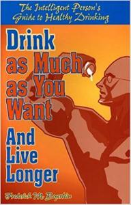 Drink as Much as You Want and Live Longer Frederick M. Beyerlein