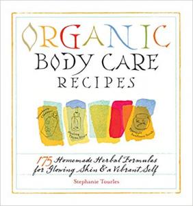 Organic Body Care Recipes Stephanie Tourles