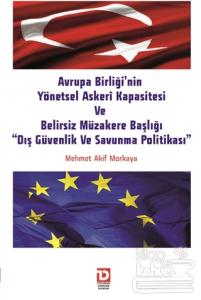 AB'nin Yönetsel Askeri Kapasitesi ve Belirsiz Müzakere Başlığı "Dış Güvenlik ve Savunma Politikası"