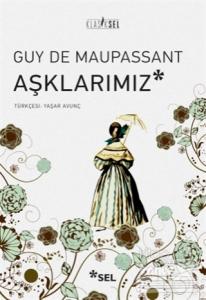 Aşklarımız Guy de Maupassant
