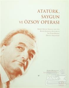 Atatürk,Saygun ve Özsoy Operası Şefik Kahramankaptan