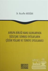 Avrupa Birliği Kamu Alımlarında Sözleşme Sonrası İhtilafların Çözüm Yolları ve Türkiye Uygulaması