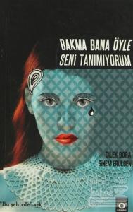 Bakma Bana Öyle Seni Tanımıyorum