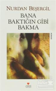 Bana Baktığın Gibi Bakma