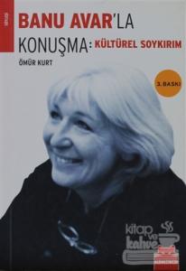 Banu Avar'la Konuşma: Kültürel Soykırım