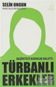 Başörtülü Kadınlar Anlattı: Türbanlı Erkekler