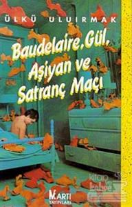 Baudelaire, Gül Aşiyan ve Satranç Maçı