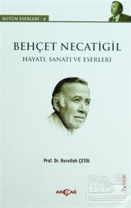 Behçet Necatigil  (Hayatı, Sanatı ve Eserleri)