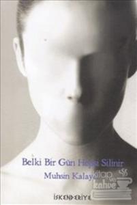 Belki Bir Gün Hepsi Silinir