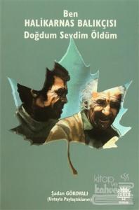 Ben Halikarnas Balıkçısı - Doğdum Sevdim Öldüm