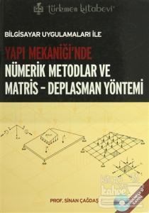 Bilgisayar Uygulamaları ile Yapı Mekaniği'nde Nümerik Metodlar ve Matris - Deplasman Yöntemi