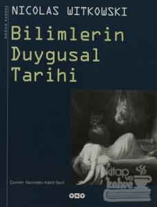 Bilimlerin Duygusal Tarihi (Ciltli)