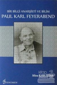 Bir Bilgi Anarşisti Ve Bilim - Paul Karl Feyerabend Mine Kaya Keha