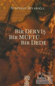 Bir Derviş, Bir Müftü, Bir Dede