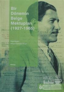 Bir Dönemin Belge Mektupları (1927-1965)