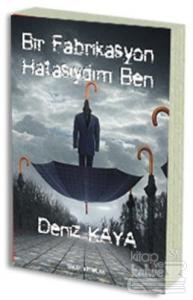 Bir Fabrikasyon Hatasıydım Ben