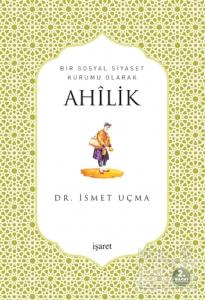 Bir Sosyal Siyaset Kurumu Olarak Ahilik