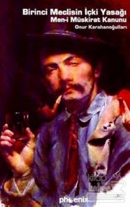 Birinci Meclisin İçki Yasağı Men-i Müskirat Kanunu