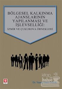 Bölgesel Kalkınma Ajanslarının Yapılanması ve İşlevselliği: İzmir ve Çukurova Örnekleri