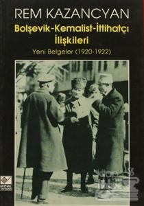 Bolşevik-Kemalist-İttihatçı İlişkileri Yeni Belgeler (1920-1922)