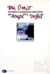 Bu Ümit "Hayal" Değil Suna Mermerci ile Zor Sorunların Kolay Çözümleri Üzerine