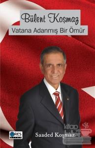 Bülent Koşmaz Vatana Adanmış Bir Ömür