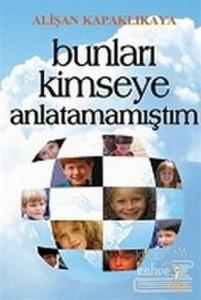 Bunları Kimseye Anlatamamıştım
