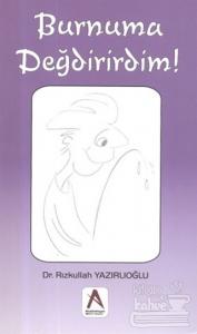 Burnuma Değdirirdim