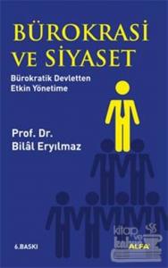 Bürokrasi ve Siyaset: Bürokratik Devletten Etkin Yönetime