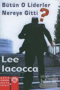 Bütün O Liderler Nereye Gitti? (Ciltli)