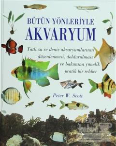 Bütün Yönleriyle Akvaryum (Ciltli)