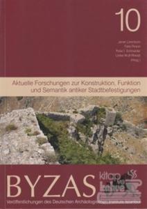 Byzas 10 - Aktuelle Forschungen zur Konstruktion, Funktion und Semantik Antiker Stadtbefestigungen