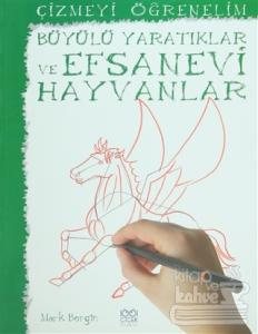 Çizmeyi Öğrenelim - Büyülü Yaratıklar ve Efsanevi Hayvanlar