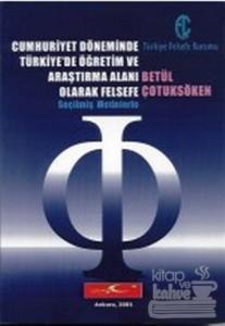 Cumhuriyet Döneminde Türkiye'de Öğretim ve Araştırma Alanı Olarak Felsefe
