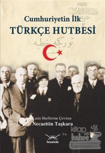 Cumhuriyetin İlk Türkçe Hutbesi Necaettin Taşkara